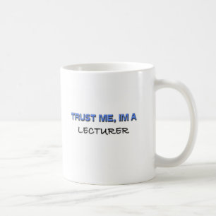 Trust Me I'm a Lecturer Coffee Mug