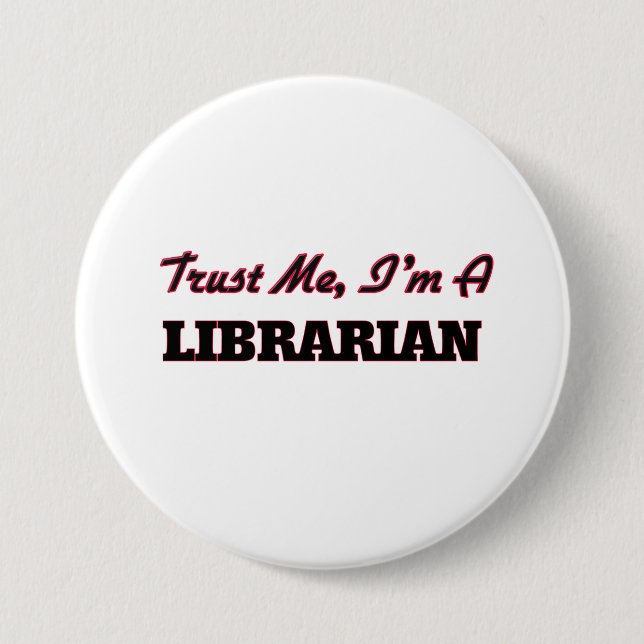 Trust me I'm a Librarian 7.5 Cm Round Badge (Front)