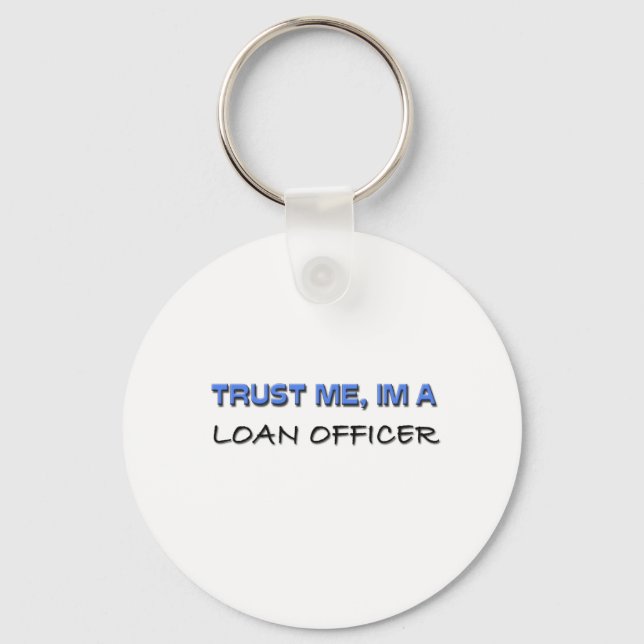 Trust Me I'm a Loan Officer Key Ring (Front)