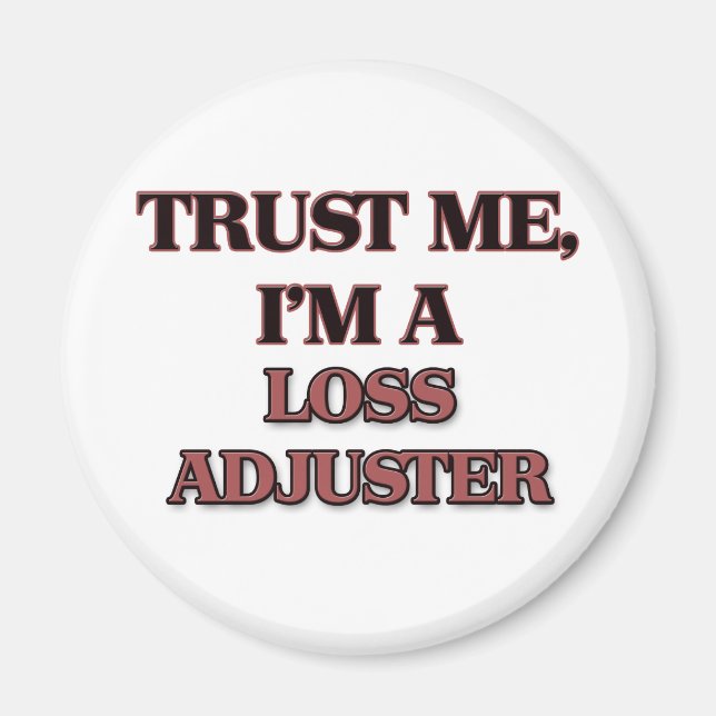 Trust Me I'm A LOSS ADJUSTER Magnet (Front)