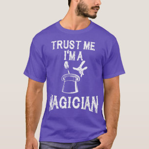Trust Me I'm a Magician Funny Magic Show Performe T-Shirt