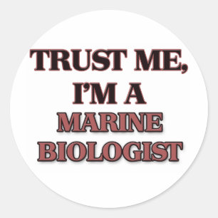 Trust Me I'm A MARINE BIOLOGIST Classic Round Sticker