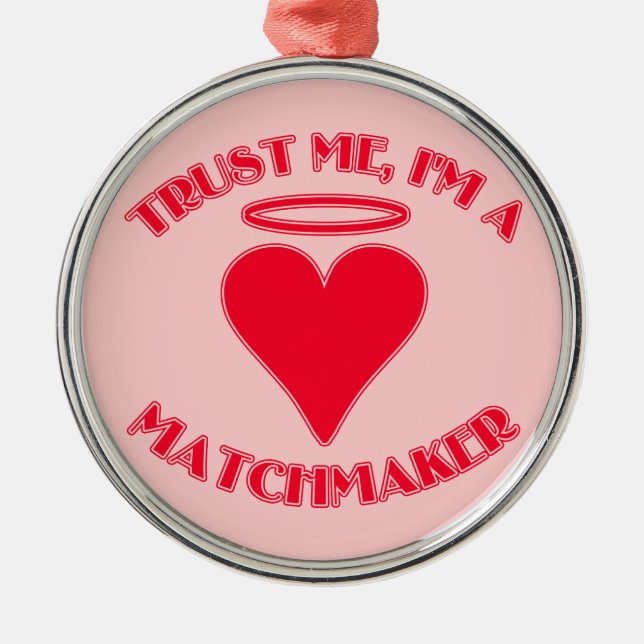Trust Me I'm a Matchmaker Metal Tree Decoration (Front)