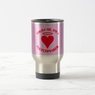 Trust Me I'm a Matchmaker Travel Mug