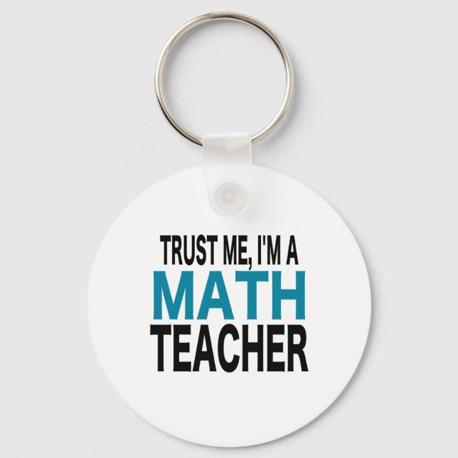 Trust Me, I'm A Math Teacher (blue edition) Key Ring (Front)