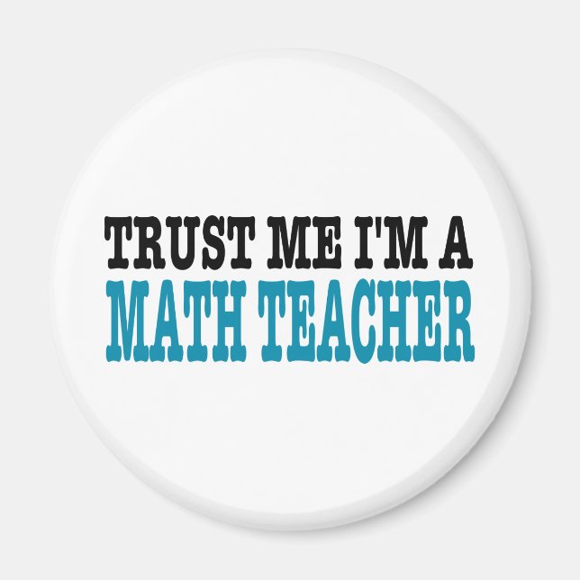 Trust Me I'm A Math Teacher (the blue edition) Magnet (Front)