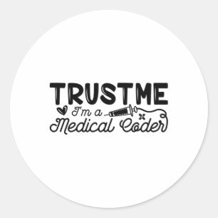 Trust Me I'm A Medical Coder ICD Programmer Coding Classic Round Sticker