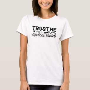 Trust Me I'm A Medical Coder ICD Programmer Coding T-Shirt