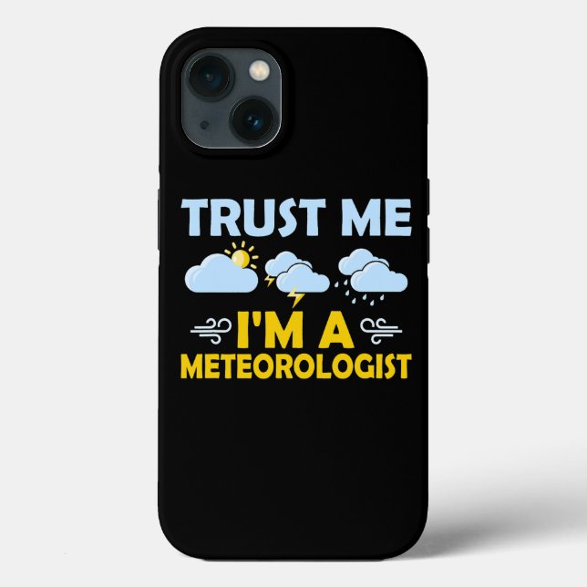 Trust Me Im A Meteorologist Weather Meteorology Case-Mate iPhone Case (Back)