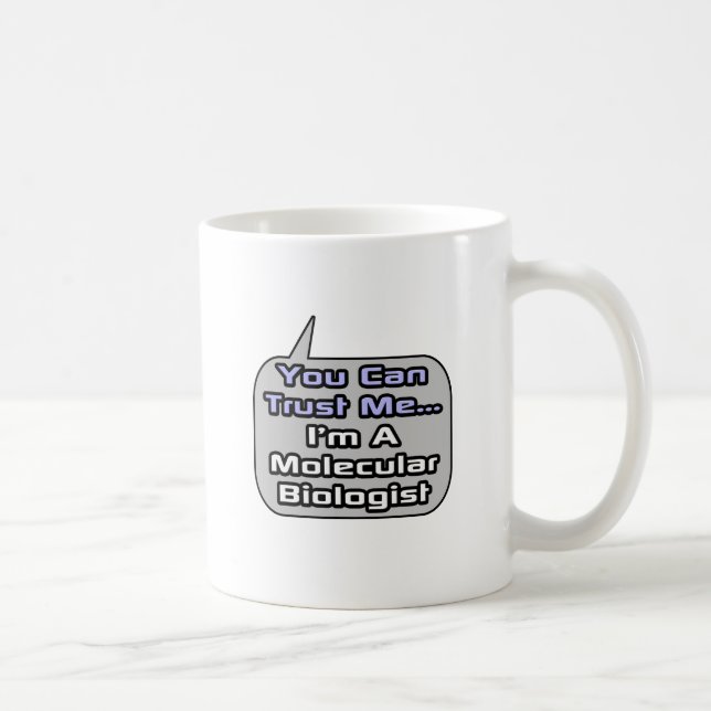 Trust Me .. I'm a Molecular Biologist Coffee Mug (Right)