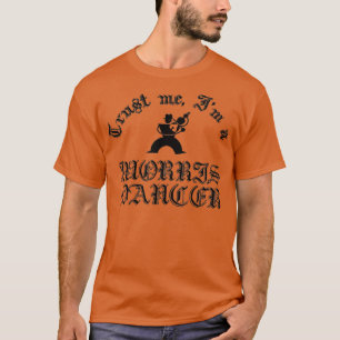 Trust Me Im A Morris Dancer T-Shirt