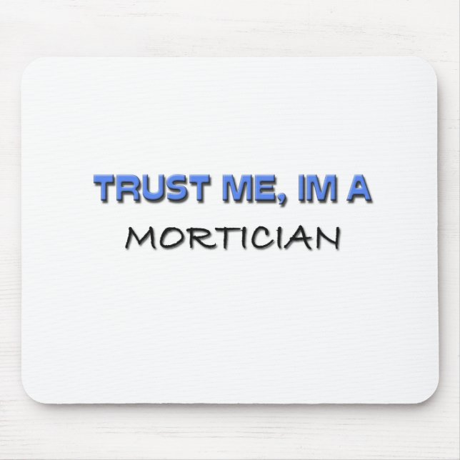 Trust Me I'm a Mortician Mouse Mat (Front)