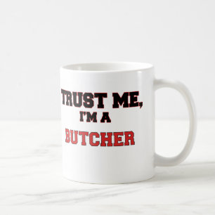Trust Me I'm a My Butcher Coffee Mug