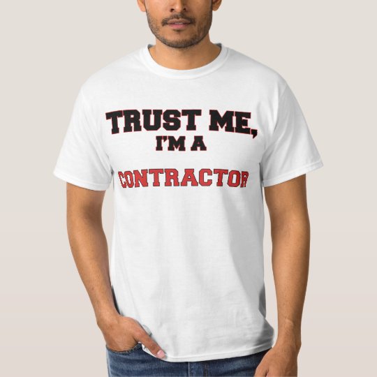 Trust Me I'm a My Contractor T-Shirt