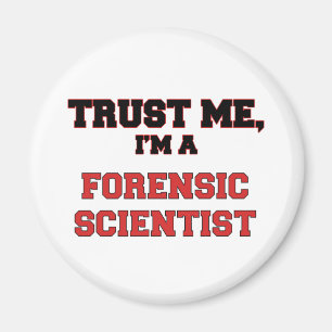 Trust Me I'm a My Forensic Scientist Magnet