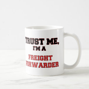 Trust Me I'm a My Freight Forwarder Coffee Mug