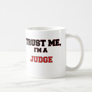 Trust Me I'm a My Judge Coffee Mug