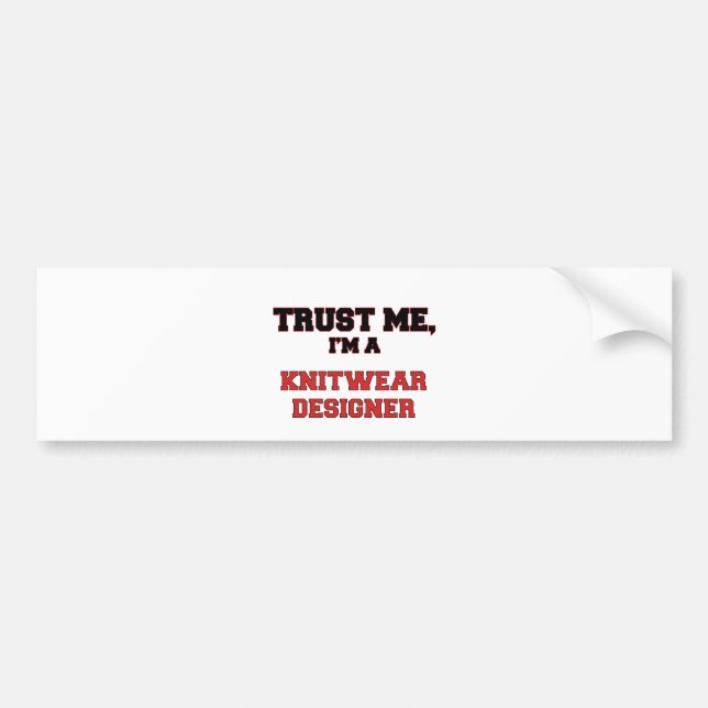Trust Me I'm a My Knitwear Designer Bumper Sticker (Front)