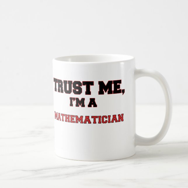 Trust Me I'm a My Mathematician Coffee Mug (Right)