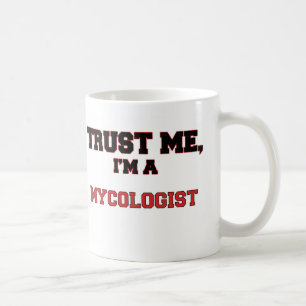 Trust Me I'm a My Mycologist Coffee Mug