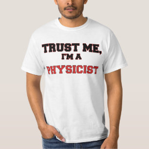 Trust Me I'm a My Physicist T-Shirt