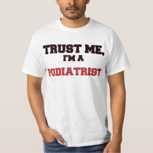 Trust Me I'm a My Podiatrist T-Shirt