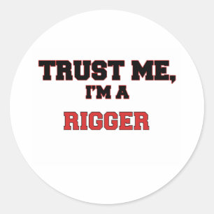 Trust Me I'm a My Rigger Classic Round Sticker