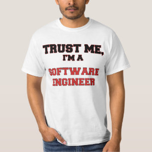 Trust Me I'm a My Software Engineer T-Shirt