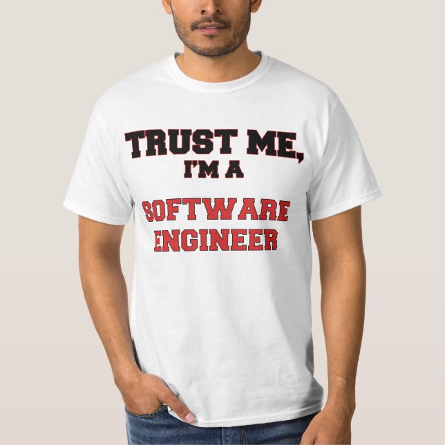 Trust Me I'm a My Software Engineer T-Shirt (Front)