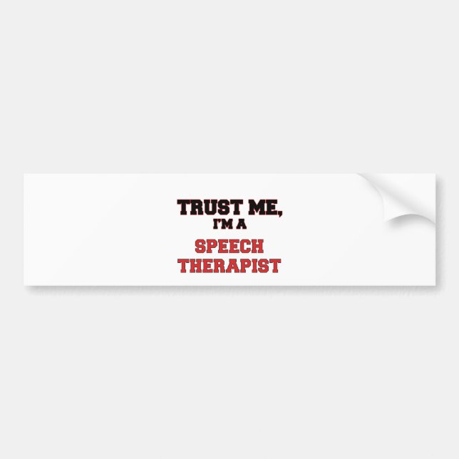 Trust Me I'm a My Speech Therapist Bumper Sticker (Front)