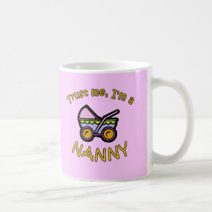 Trust Me Im a Nanny Products Coffee Mug