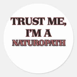 Trust Me I'm A NATUROPATH Classic Round Sticker