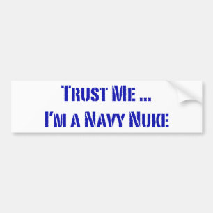Trust Me I'm a Navy Nuke Bumper Sticker