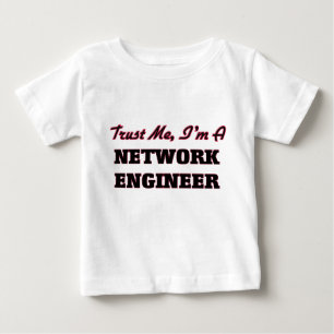 Trust me I'm a Network Engineer Baby T-Shirt