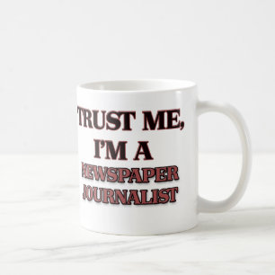 Trust Me I'm A NEWSPAPER JOURNALIST Coffee Mug