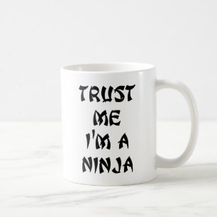 Trust me I'm a Ninja Coffee Mug