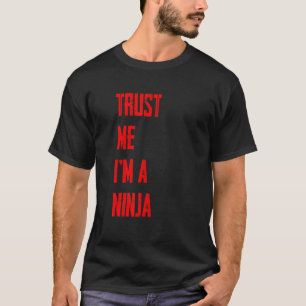 Trust Me I'm A Ninja T-Shirt