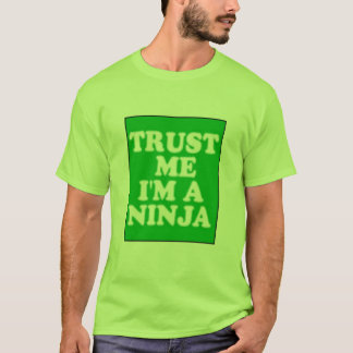 Trust me i'm a Ninja T-Shirt