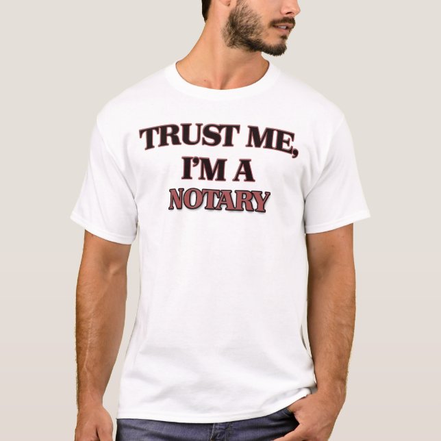 Trust Me I'm A NOTARY T-Shirt (Front)