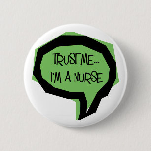 Trust me, I'm a nurse. 6 Cm Round Badge