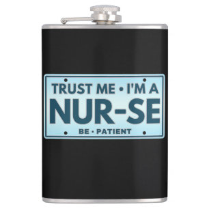 TRUST ME IM A NURSE BE PATIENT HIP FLASK