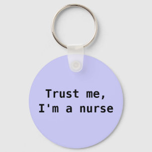 "Trust me, I'm a nurse" keychain