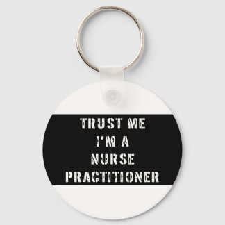Trust Me I'm A Nurse Practitioner Key Ring