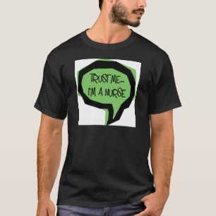 Trust me, I'm a nurse. T-Shirt
