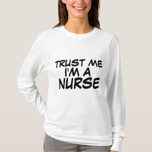 TRUST ME I'M A NURSE T-Shirts