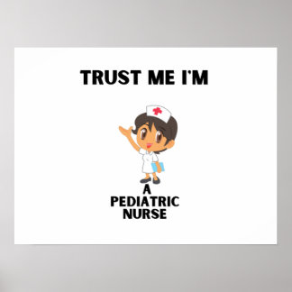 trust me i'm a Paediatrics nurse Poster