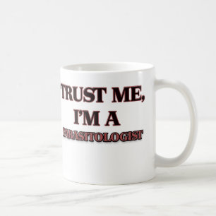 Trust Me I'm A PARASITOLOGIST Coffee Mug