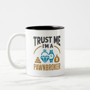 Trust Me I'm a Pawnbroker Pawn Shop Owner Two-Tone Coffee Mug