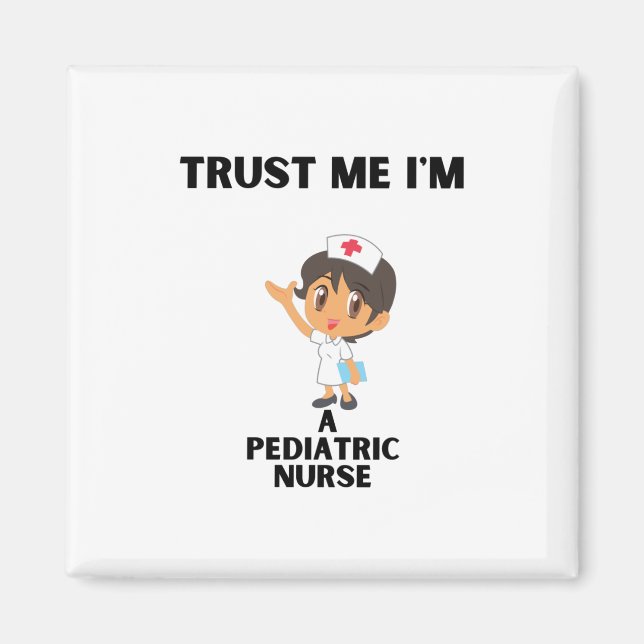 trust me i'm a Pediatric nurse Magnet (Front)