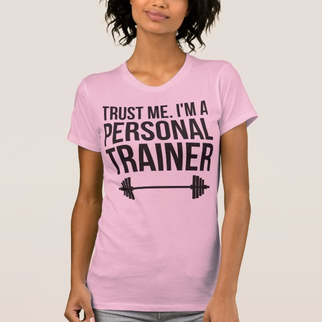 Trust Me. I'm A Personal Trainer T-Shirt (Front)